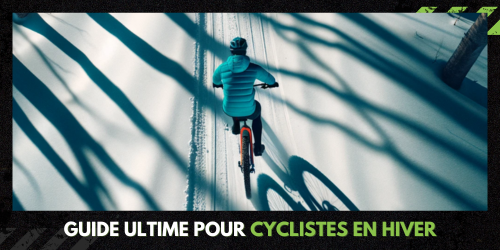 Guide ultime pour cyclistes en hiver