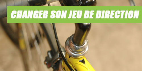 Comment changer le jeu de direction de son vélo ?