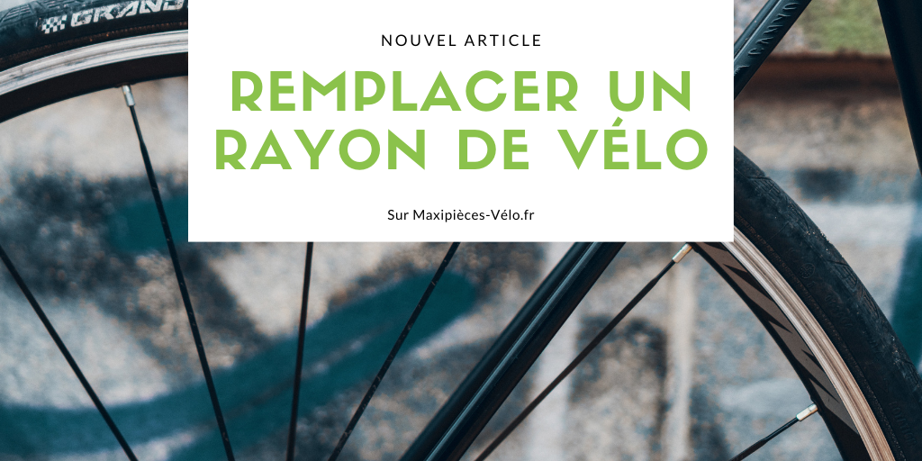 Comment changer un rayon de vélo ? - Maxi pièces vélo